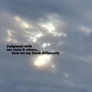 Judgment of self and others .. ideas on how to heal it
