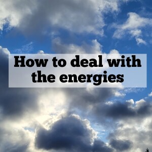 How to deal with the energies we are in