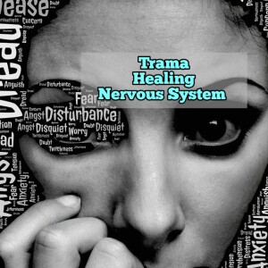 Trauma / Healing/ Nervous System