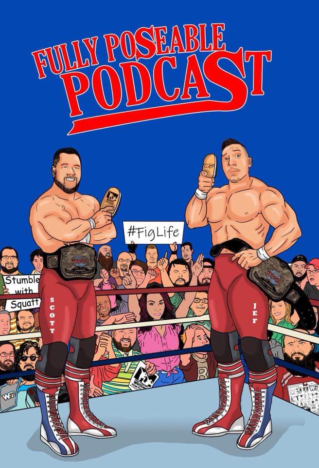 Ep 136 “FullyPoseable’s The Greatest Wrestling Figure Podcast of All Time”