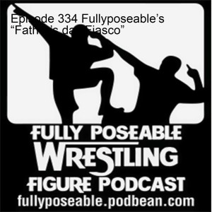 Episode 334 Fullyposeable’s “Father’s day Fiasco”