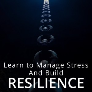 Stress Management, Resilience and Mindfulness