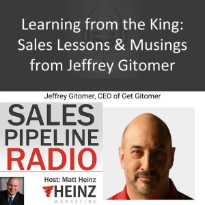 Learning from the King: Sales Lessons & Musings from Jeffrey Gitomer