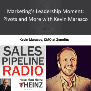 Marketing’s Leadership Moment: Pivots and More with Kevin Marasco
