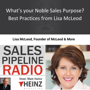 What’s your Noble Sales Purpose? Best Practices from Lisa McLeod