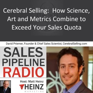 Cerebral Selling:  How Science, Art and Metrics Combine to Exceed Your Sales Quota
