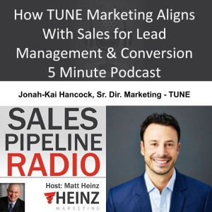 How TUNE Marketing Aligns With Sales for Lead Mgmt and Conversion 5 Minute Podcast
