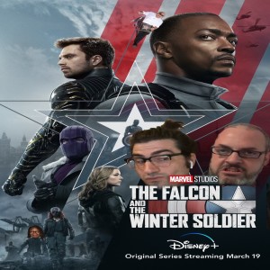 The Falcon & The Winter Soldier 104  “The Whole World is Watching” w/ Ryan T. Lawler