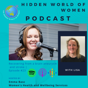 E23 - Recovering from a brain aneurysm and stroke - The Hidden World of Women
