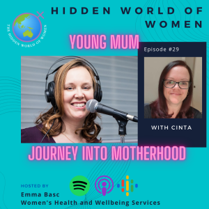 E29 - Journey into Motherhood, Young Mum - The Hidden World of Women