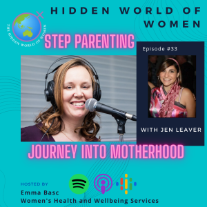 E33 - Journey into Motherhood, Step Parenting - The Hidden World of Women