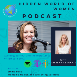 E42 - Avoiding burnout and the importance of self care - The Hidden World of Women