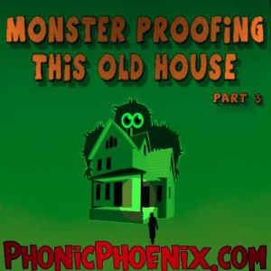 Monster proofing this old House Part 3