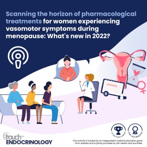Scanning the horizon of pharmacological treatments for women experiencing vasomotor symptoms during menopause What’s new in 2022