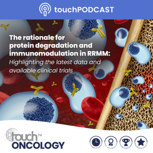 touchONCOLOGY - The rationale for protein degradation and immunomodulation in RRMM: Highlighting the latest data and available clinical trials