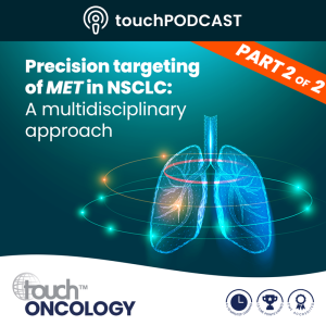 touchMDT: Precision targeting of MET in NSCLC: A multidisciplinary approach - Discussion 4