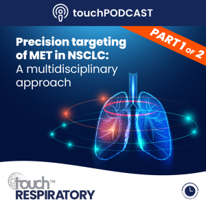 touchMDT: Precision targeting of MET in NSCLC: A multidisciplinary approach - Discussion 1 -touchRESPIRATORY