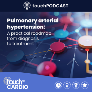 touchIN CONVERSATION - Pulmonary arterial hypertension: A practical roadmap from diagnosis to treatment - touchCARDIO