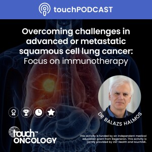 Overcoming challenges in advanced or metastatic squamous cell lung cancer: Focus on immunotherapy