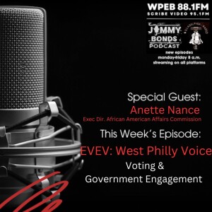 JB Podcast - Ft. Exec Dir Anette Nance Voting & Government Engagement (WPEB 88.1FM EVEV West Philly Voices)