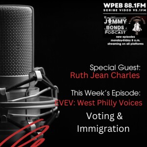 JB Podcast - Voting & Immigration Ft Ruth Jean Charles (WPEB 88.1FM EVEV West Philly Voices)