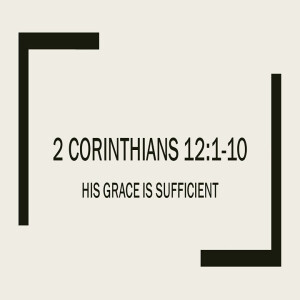 His Grace is Sufficient! (2 Corinthians 12:1-10) ~ Martin Labonté