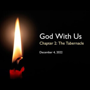 2nd Advent (2022) Chapter 2: The Tabernacle ~ Pastor Brent Dunbar