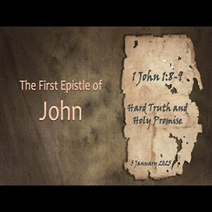 Hard Truth and Holy Promise (1 John 1:8-9) ~ Pastor Brent Dunbar