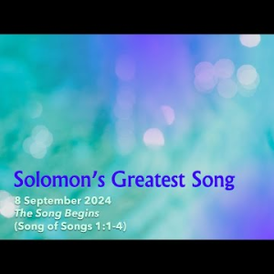 The Song Begins (Song of Songs 1:1-4) ~ Pastor Brent Dunbar