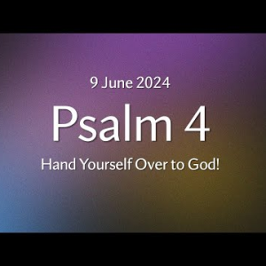 Hand Yourself Over to God! (Psalm 4) ~ Pastor Brent Dunbar