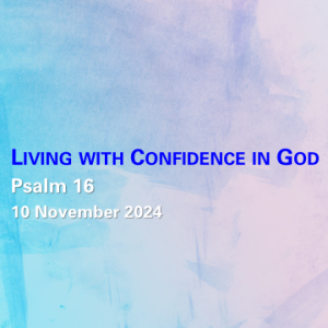 Living with Confidence in God (Psalm 16) ~ Charles Fletcher