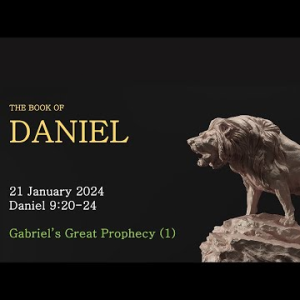 Gabriel's Great Prophecy (Part 1) (Daniel 9:20-24) ~ Pastor Brent Dunbar