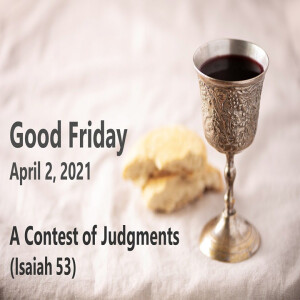 A Contest of Judgments (Isaiah 53) ~ Pastor Brent Dunbar