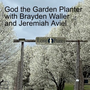 God the Garden Planter with Brayden Waller and Jeremiah Aviel