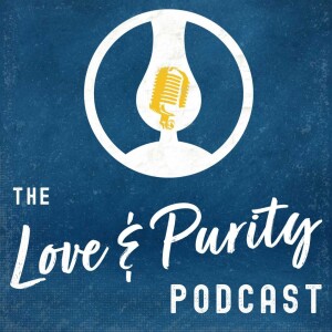 The Love & Purity Podcast Episode 01-To Be Made Holy (Kedoshim)