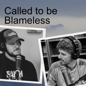 Called to be Blameless with Aaron and Brayden