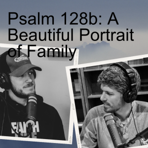 A Beautiful Portrait of Family - Psalm 128