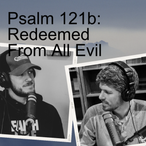 Redeemed From All Evil - Psalm 121