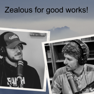 Zealous for good works!