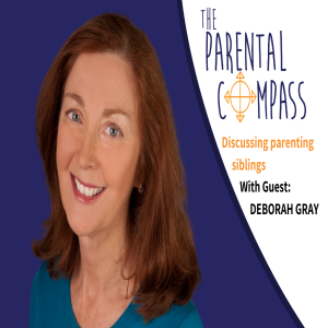 [Video] Parenting Siblings (Guest: Deborah Grey) Episode 7