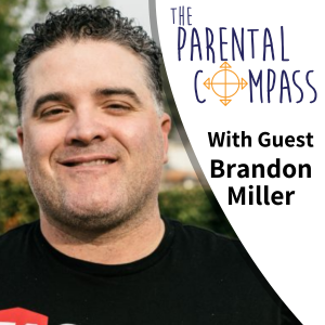 [Video] Building on Your Parenting Strengths (Guest: Brandon Miller) Episode 58