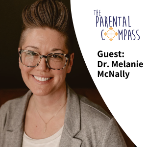 Helping Your Child Find Their Sense of Purpose (Guest: Dr. Melanie McNally) Episode 124