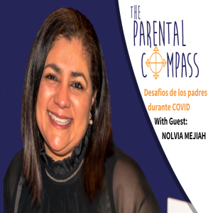 [Video] Desafíos de los padres durante COVID (Invitada Nolvia Mejiah) Episodio 9