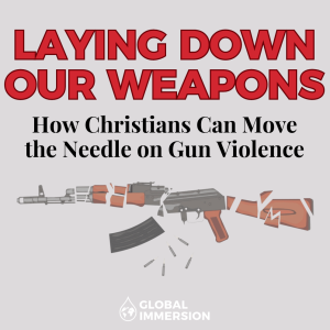 [Bonus Episode] Laying Down Our Weapons Part 1: How Christians Can Move the Needle on Gun Violence