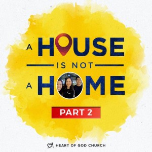 A House Is Not A Home (Part 2) - Pastor Lia (Cecilia Chan)