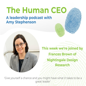 The Human CEO Podcast with Frances Brown, CEO of Nightingale Design Research