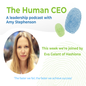 The Human CEO Podcast with Eva Galant, Founder & CEO of Hashiona