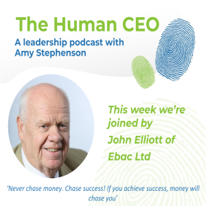 The Human CEO Podcast with John Elliott, Founder and Chairman at Ebac Ltd