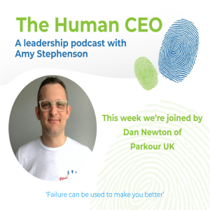 The Human CEO Podcast with Dan Newton, CEO of Parkour UK