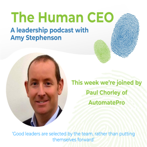 The Human CEO Podcast with Paul Chorley, CEO and Co-Founder at AutomatePro